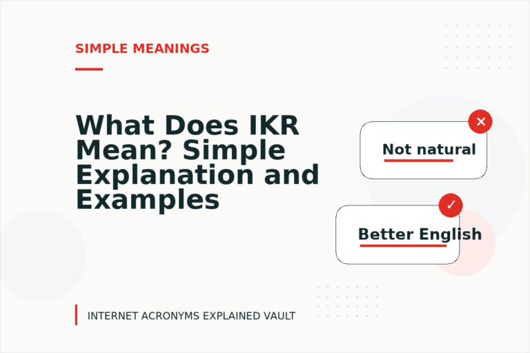 What Does IKR Mean? Simple Explanation and Examples What Does IKR Mean? Simple Explanation and Examples