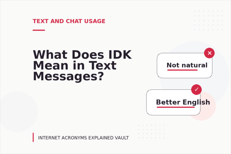 What Does IDK Mean in Text Messages? What Does IDK Mean in Text Messages?