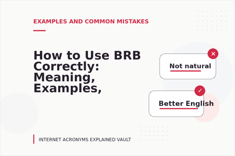 How to Use BRB Correctly: Meaning, Examples, and Mistakes How to Use BRB Correctly: Meaning, Examples, and Mistakes